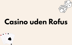 Bedste Online Casino Uden Om Rufus – Find Din Spilleroplevelse Bedste Online Casino Uden Om Rufus – Find Din Spilleroplevelse