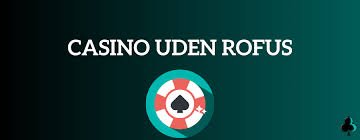 Casino Uden Rufus En Guide til Online Spil uden Bekymringer Casino Uden Rufus En Guide til Online Spil uden Bekymringer