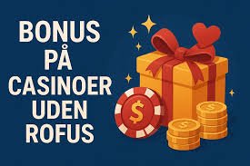 Casino Udenom ROFUS Din Guide til Sikker Online Spil Casino Udenom ROFUS Din Guide til Sikker Online Spil
